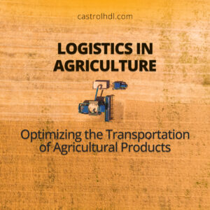 Logistics in Agriculture: Optimizing the Transportation of Agricultural Products