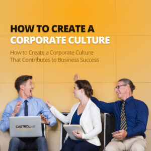 How to Create a Corporate Culture That Contributes to Business Success